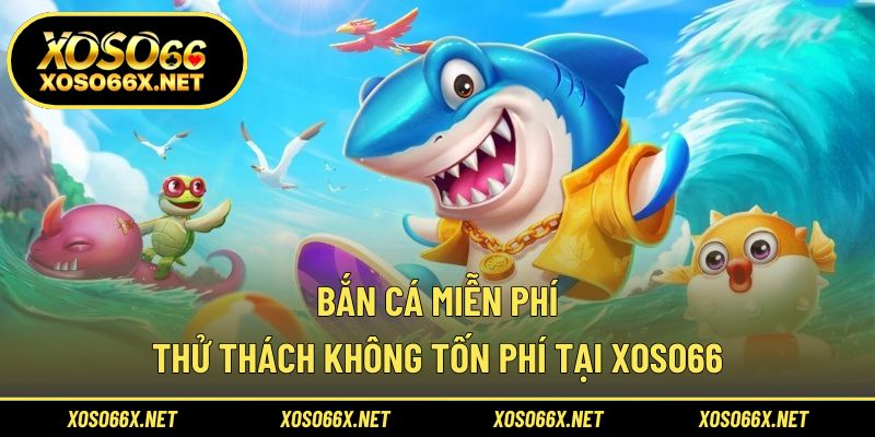 Bắn cá miễn phí