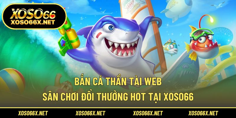 Bắn cá thần tài web