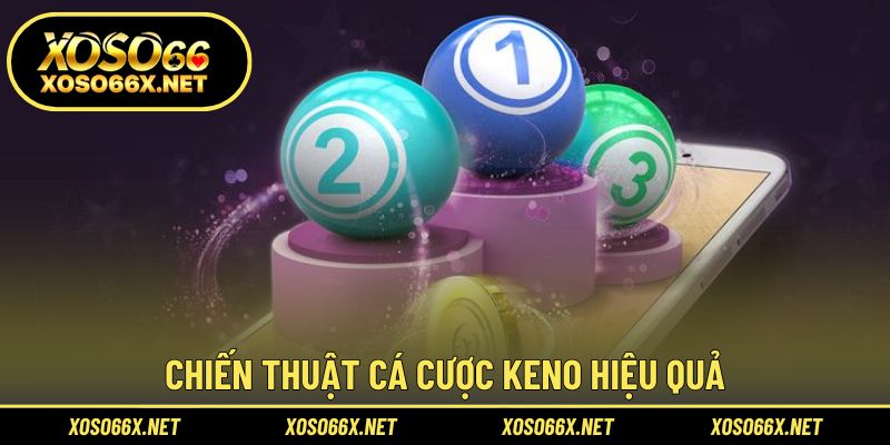 Bí quyết nâng cao cơ hội thắng khi chơi Keno trực tuyến