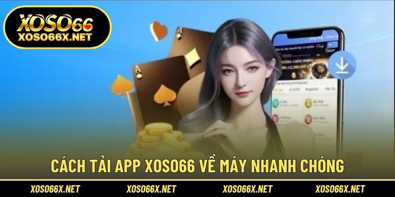 Cách tải app XOSO66 về máy nhanh chóng