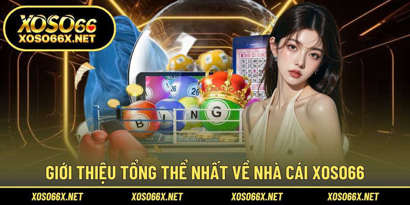 Giới thiệu nhanh khái quát về nhà cái Xoso66