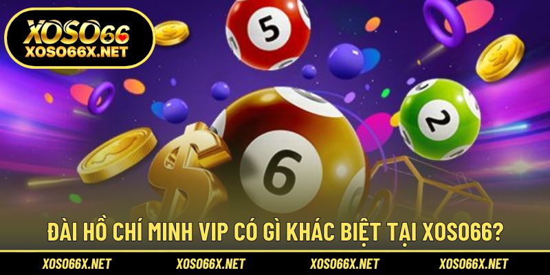 Khám phá đặc trưng đài Vip tại TP.HCM
