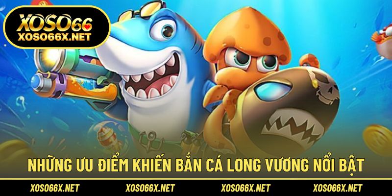 Những điểm nổi bật giúp game trở thành lựa chọn hàng đầu