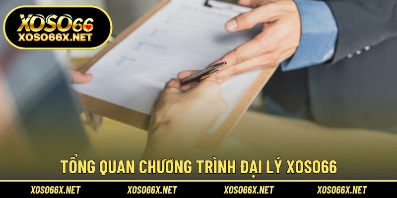 Tổng quan chương trình đại lý XOSO66