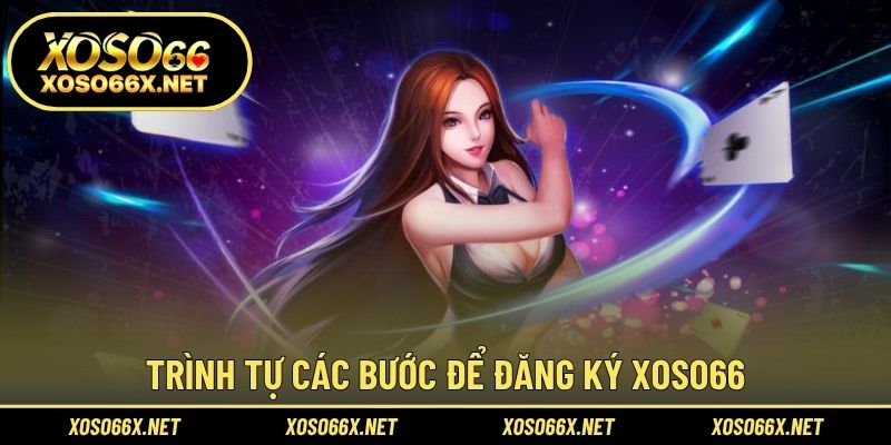 Trình tự các bước để đăng ký XOSO66